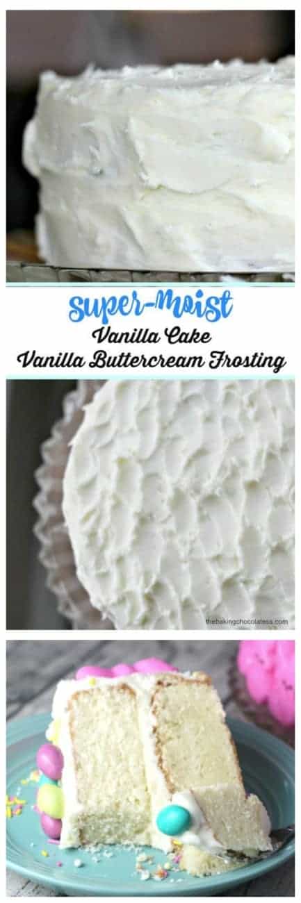 Super-Moist Vanilla Cake with Vanilla Buttercream Frosting