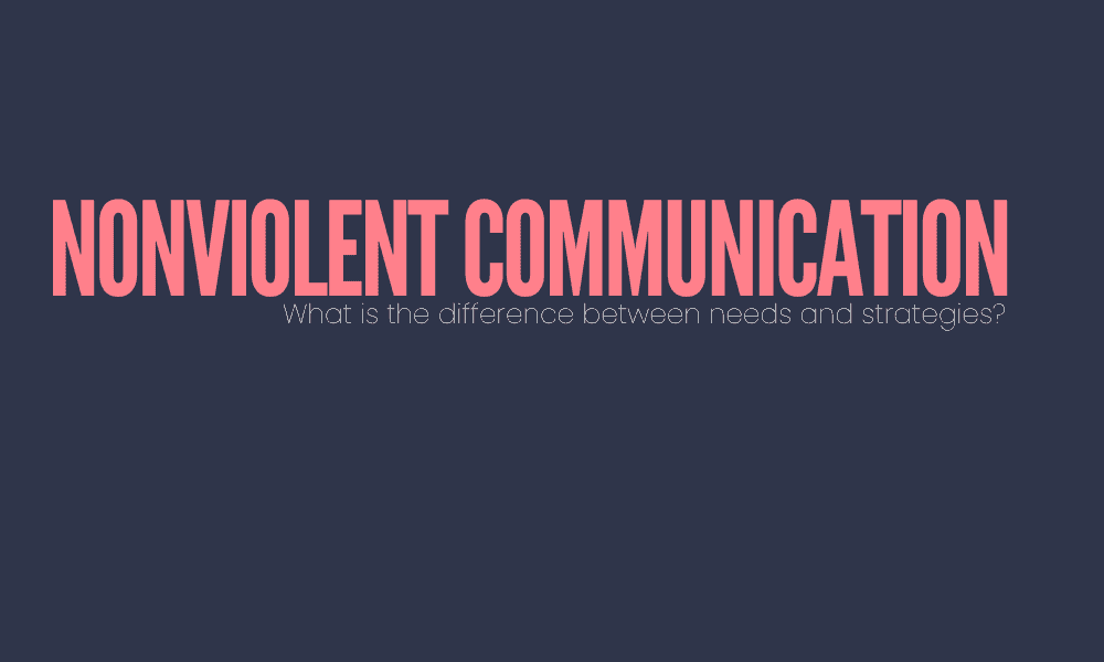 [NVC] What is the difference between needs and strategies?
