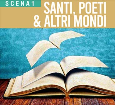 Audiostorie Scena 1 SANTI POETI & ALTRI MONDI