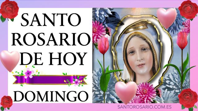 Rezo del Santo Rosario de hoy Domingo