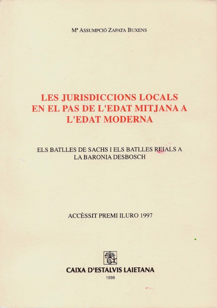 Les jurisdiccions locals en el pas de l’Edat Mitjana a l’Edat Moderna. Els batlles de sachs i els batlles reials a la baronia Desbosch