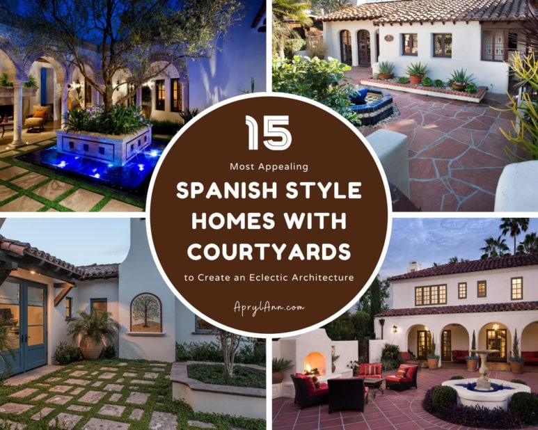 15 Most Appealing Spanish Style Homes With Courtyards To Create An Eclectic Architecture Aprylann