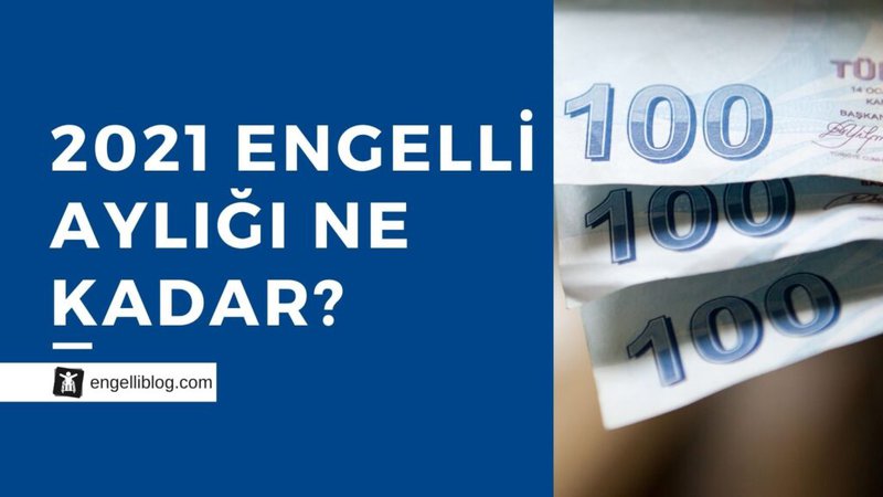 2021 Engelli Maaşı Ne Kadar?