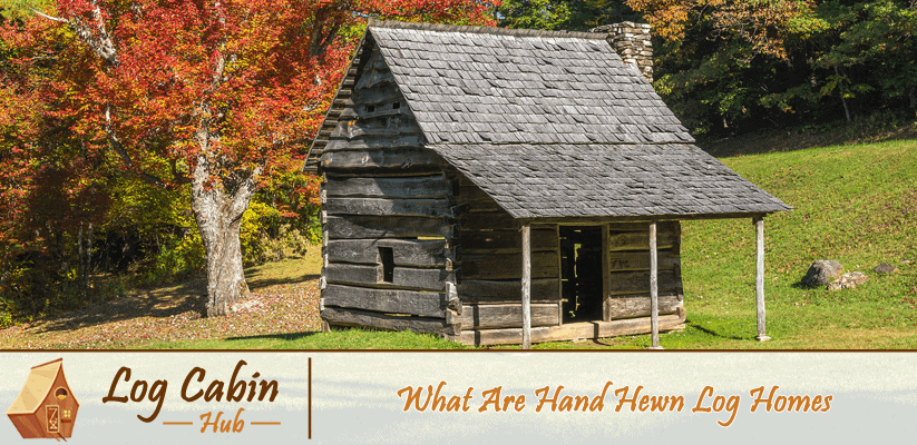 What Are Hand Hewn Log Homes Blog Cover