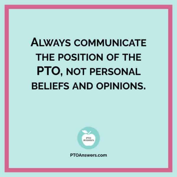 Always communicate the position of the PTO, not personal beliefs and opinions | PTO President Advice