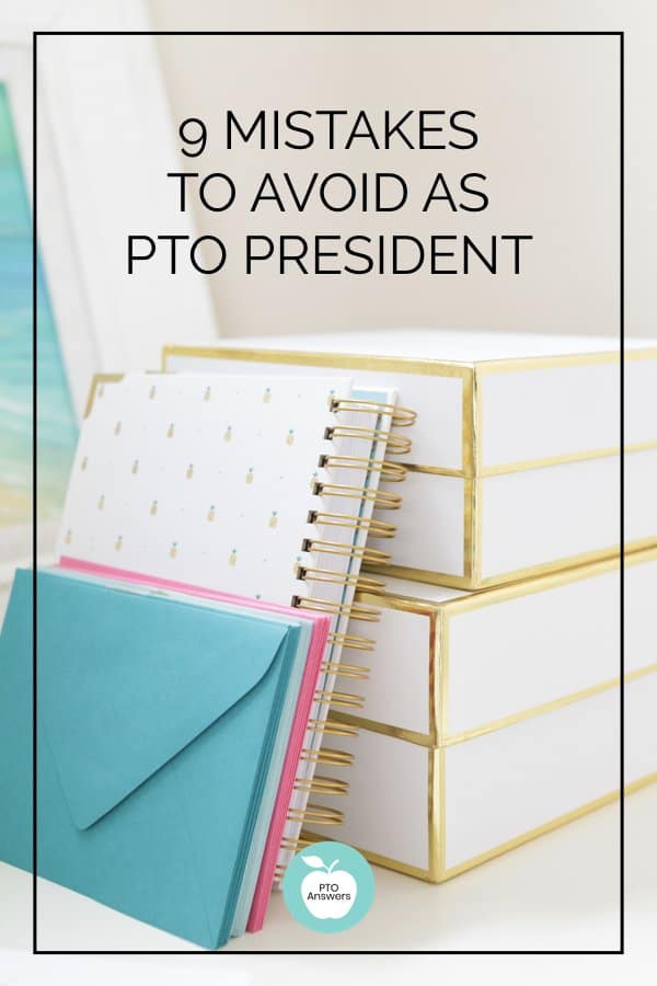 9 Mistakes PTO Presidents Makes and how to avoid them.