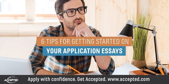 6 Tips for Getting Started on Your Application Essays