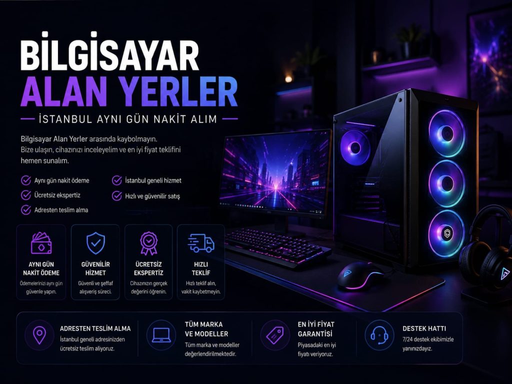 Bilgisayarımı Satmak İstiyorum | İstanbul Hızlı Nakit Alım
