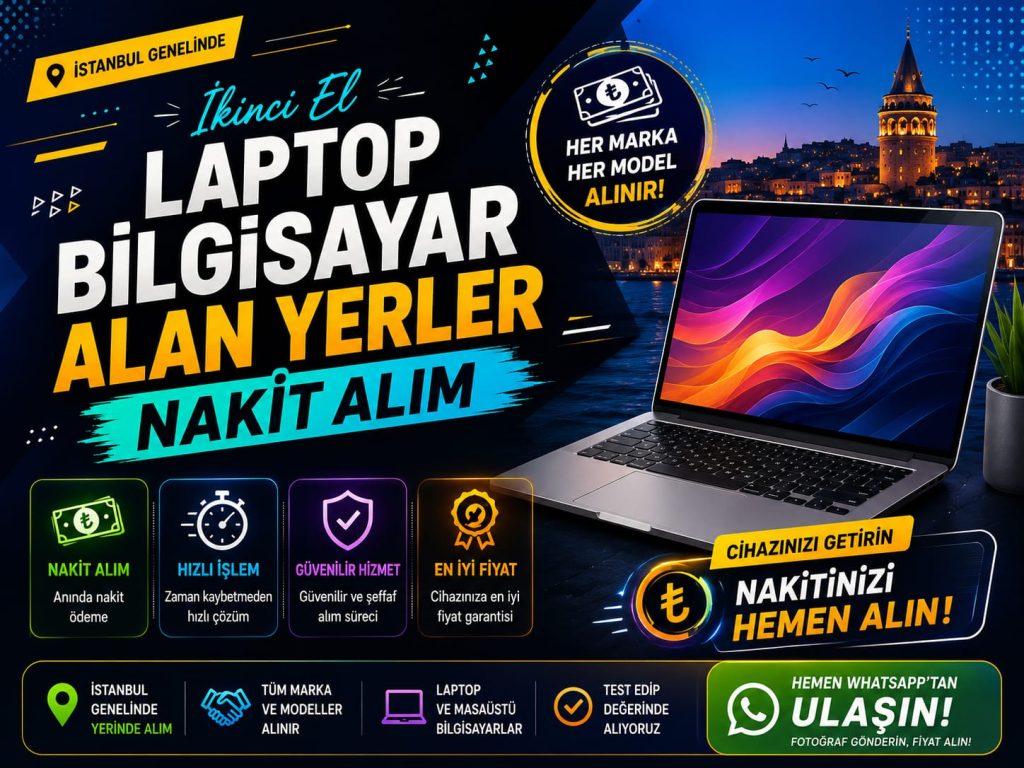 Laptop Satmak İstiyorum | İstanbul Aynı Gün Nakit Alım