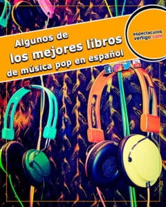 Algunos-de-los-mejores-libros-de-musica-pop-en-espanol