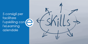 5 consigli per facilitare upskilling con elearning aziendale