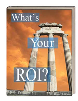 Whats_your_ROI-book-by-Dr-Kevin-Orieux What's Your ROI?