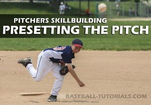 PITCHING DRILLS PRESETTING THE PITCH