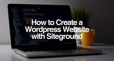 How to create a wordpress website with siteground, step-by-step guide