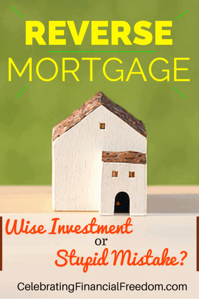 Reverse Mortgage Wise Investment Or Stupid Decision