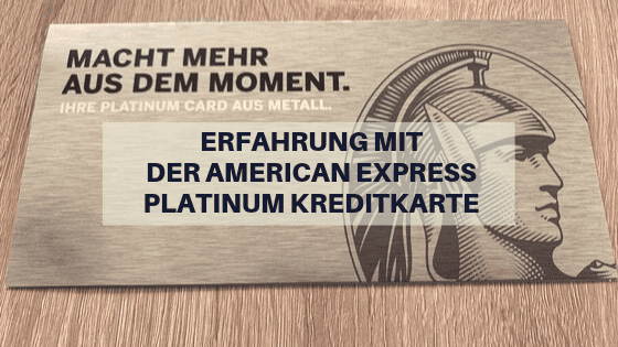 Erfahrung mit der American Express Platinum Kreditkarte Erfahrung mit der American Express Platinum Kreditkarte