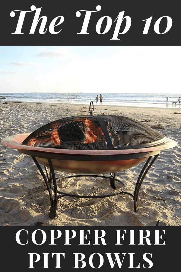9 Best Copper Fire Pits For Your Outdoor Space 2019 Reviews
