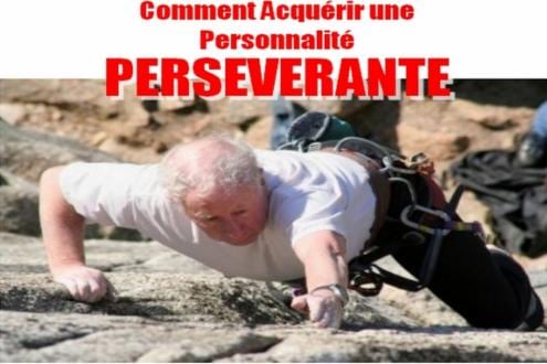 Comment développer sa persévérance et une ténacité à toute épreuve avec un mental d'acier