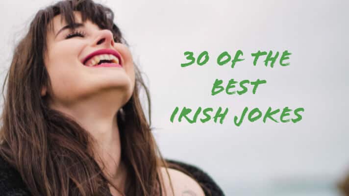 30 Of The Best Irish Jokes Of All Time Laughter Guaranteed - 