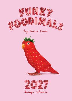 Funky Foodimals Küchenkalender & Terminplaner 2027 mit lustigen Jonas Loose Illustrationen für farbenfrohe Küchenwände