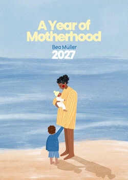 A Year of Motherhood Kalender 2027 von Bea Müller mit liebevollen Illustrationen über das Muttersein