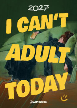 I Can't Adult Today Kalender 2027 von Jonas Loose mit bunten Punk-Pop-Typografien und Empowerment-Sprüchen für starke Frauen.