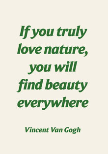 Typo Art, If You Love Nature, You Will Find Beauty Everywhere - Van Gogh