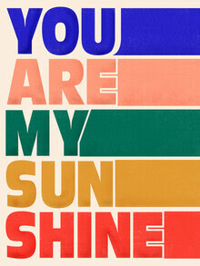 Ania Więcław, You Are My Sunshine - Colorful Typography Art Print
