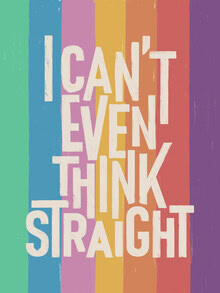 Colorful wall art featuring the quote 'I CAN'T EVEN THINK STRAIGHT' in retro typography.