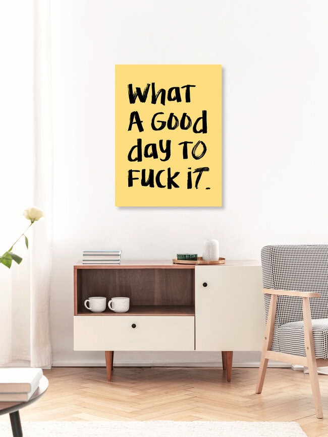 'What a Good day To Fuck It' – Wall Art by Uma Gokhale as Poster or Acrylic Glass Print