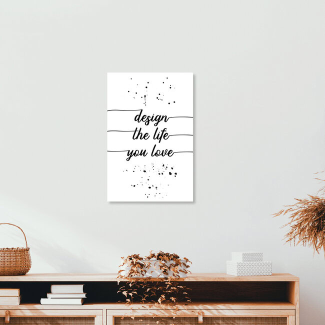 Wandbild 'TEXT ART Design the life you love' – Kunst von Melanie Viola als Poster oder Acrylglasbild