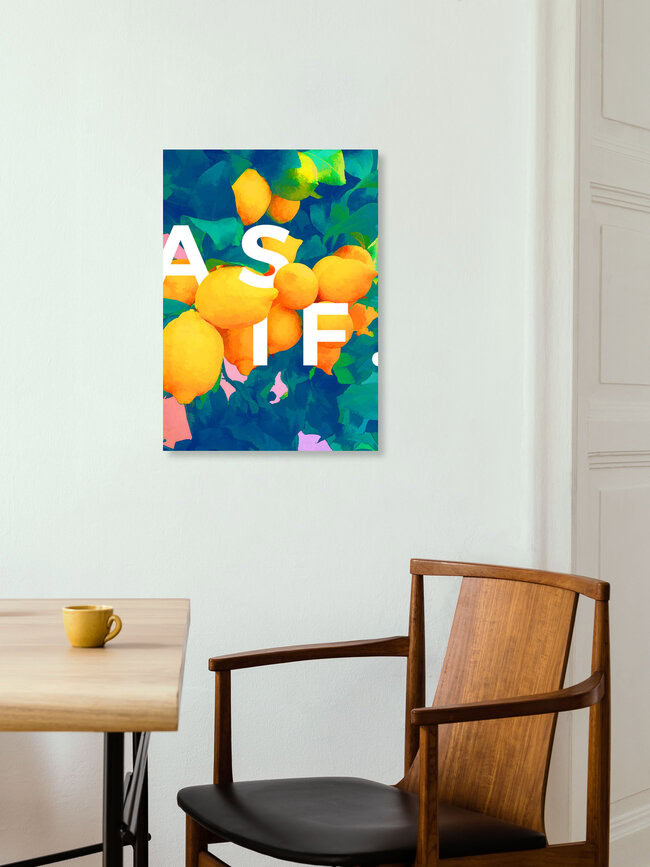 Wandbild 'As If | Typography Attitude Botanical Lemon Summer' – Kunst von Uma Gokhale als Poster oder Acrylglasbild