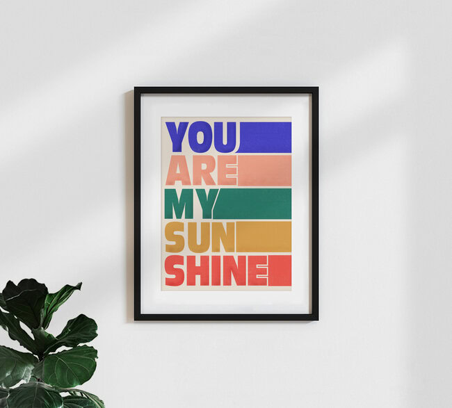 'You Are My Sunshine - Colorful Typography Art Print' – Wall Art by Ania Więcław as Poster or Acrylic Glass Print