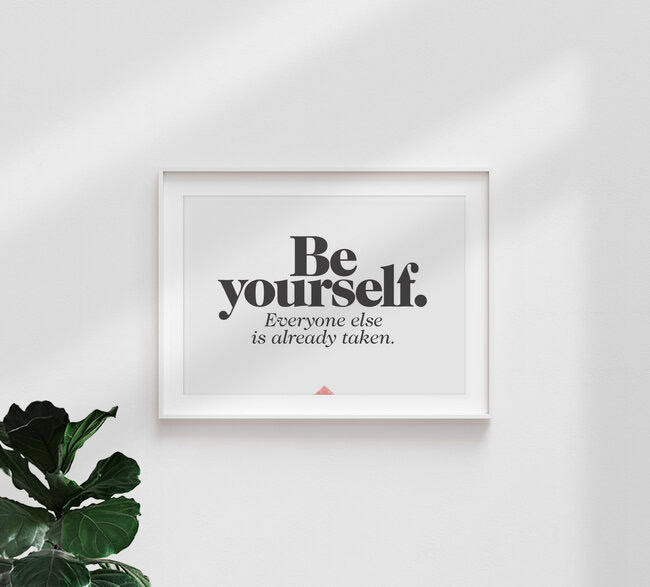 'Be yourself. Everyone is already taken.' – Wall Art by The Quote as Poster or Acrylic Glass Print