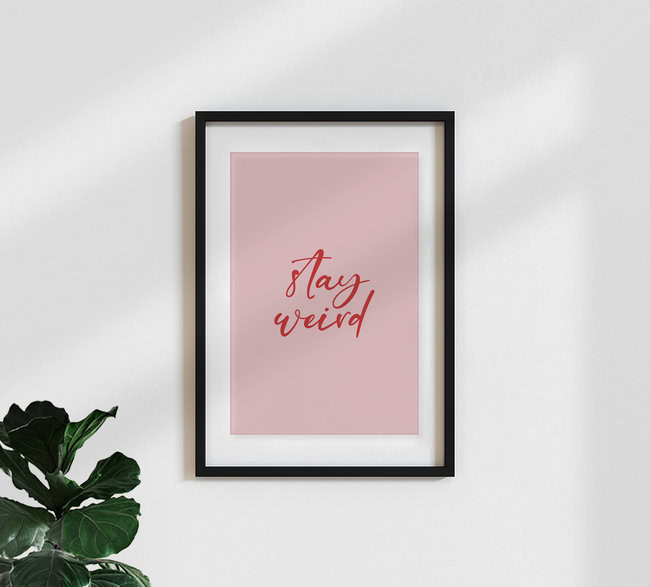 Wandbild 'Stay Weird (pink)' – Kunst von Typo Art als Poster oder Acrylglasbild