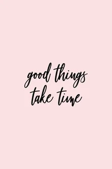 'Good things take time (pink)' – Wall Art by Typo Art as Poster or Acrylic Glass Print