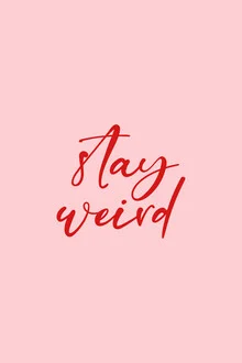 Wandbild 'Stay Weird (pink)' – Kunst von Typo Art als Poster oder Acrylglasbild