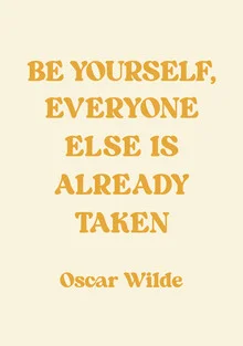 Be yourself, everyone else is taken - Oscar Wilde Quote - Fineart photography by Typo Art