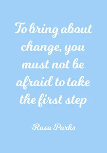 Rosa Parks Zitat - Don't be afraid to take the first step - fotokunst von Typo Art