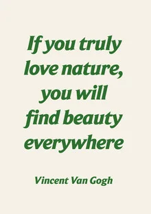 If You Love Nature, You Will Find Beauty Everywhere - Van Gogh - fotokunst von Typo Art