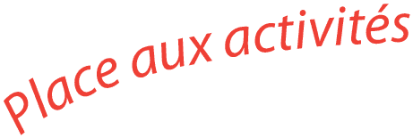 Place aux activités
