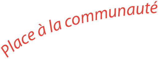 Place à la communauté