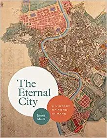 Cover of 'The Eternal City: A History of Rome in Maps"