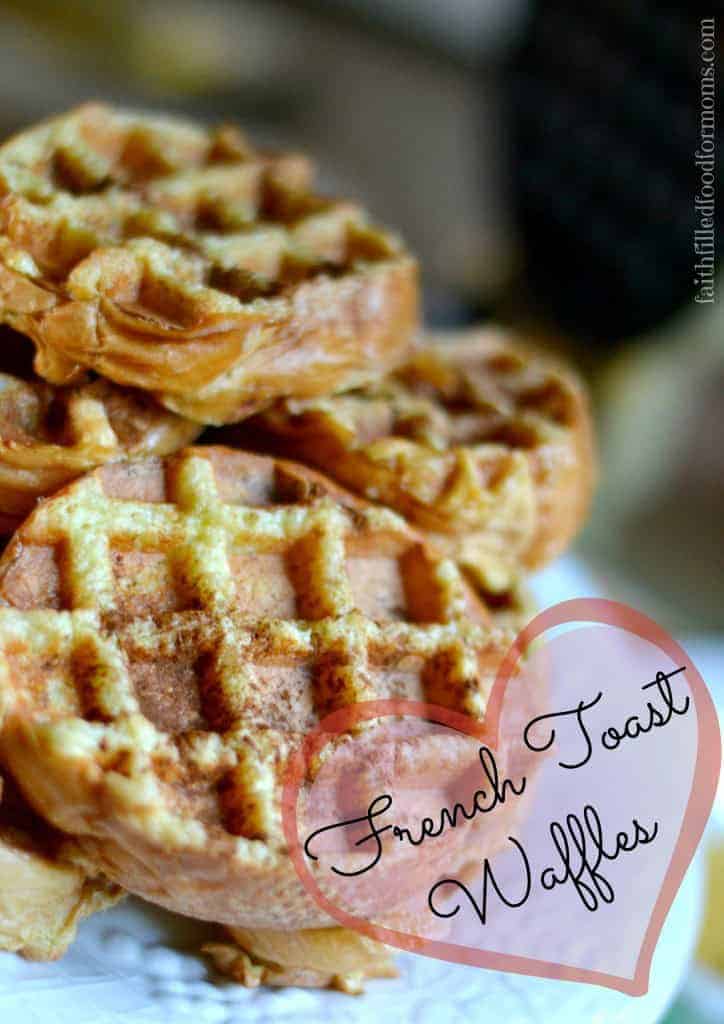French Toast Waffles Recipe Easy Breakfast • Faith Filled Food for Moms