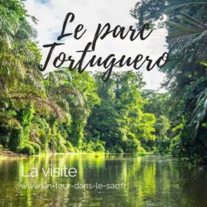 Visiter le Parc National de Tortuguero