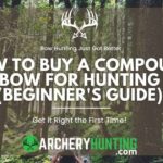 How to Buy a Compound Bow (5 Things You Must Do First)