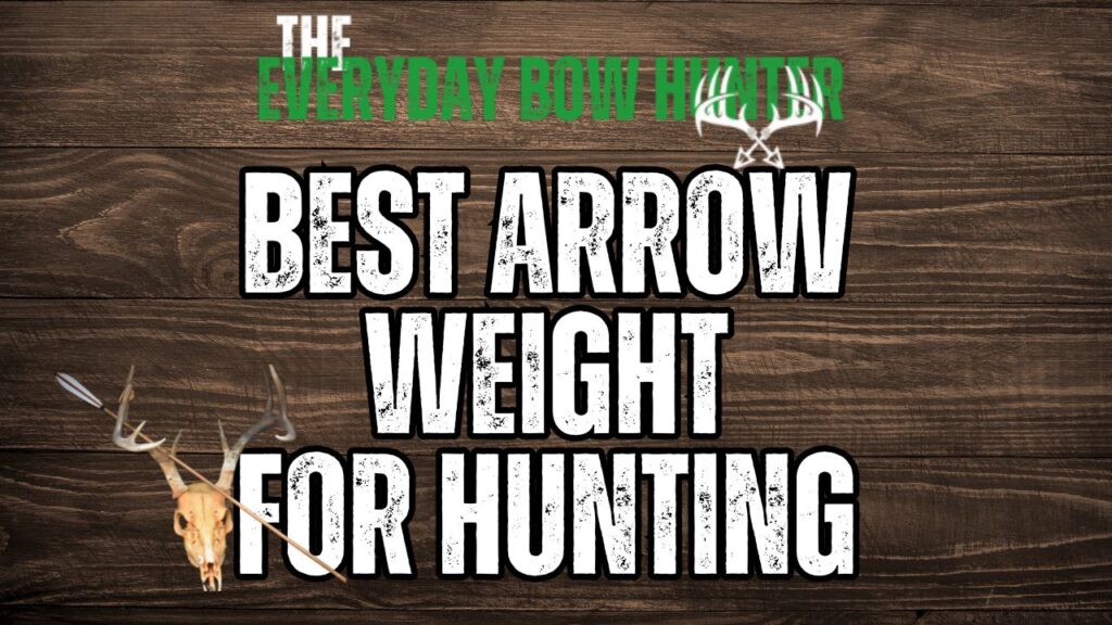 Best Arrow Weight for Hunting