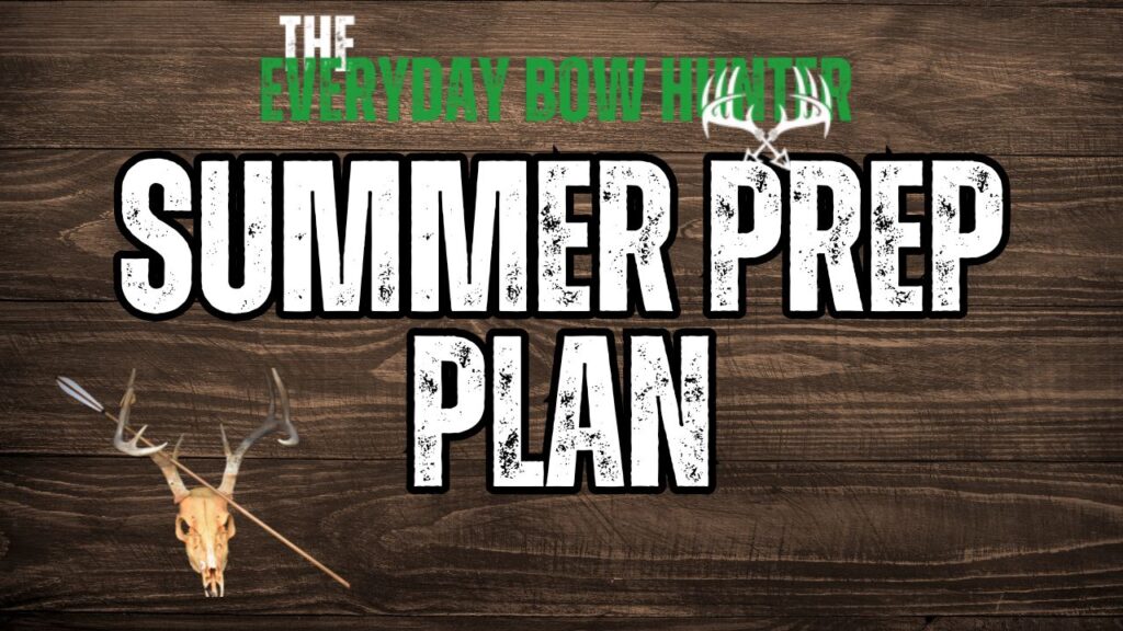 Bowhunter Summer Prep Plan. What to do to get ready for archery season.