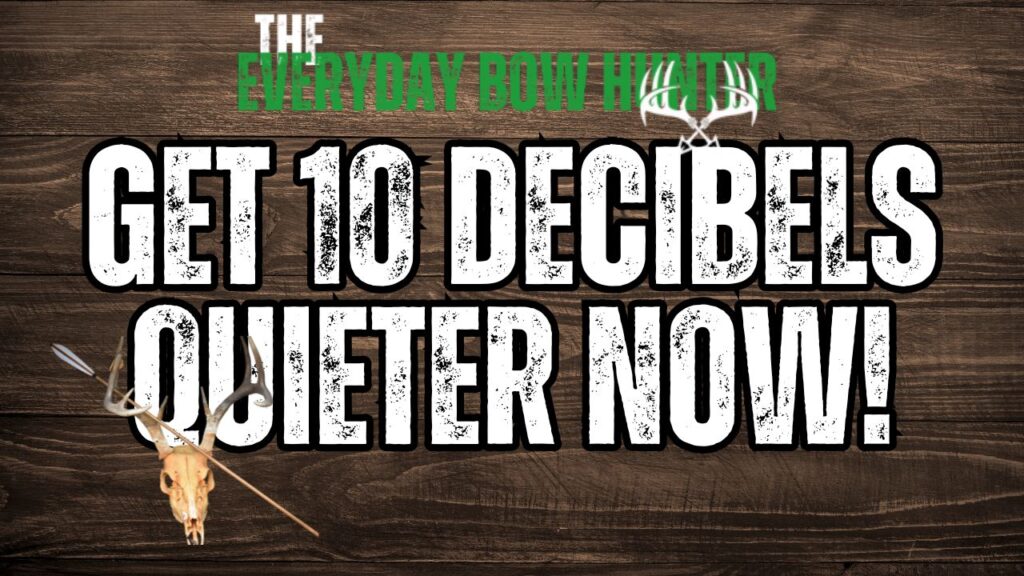 Make your compound bow 10 decibels quieter now.