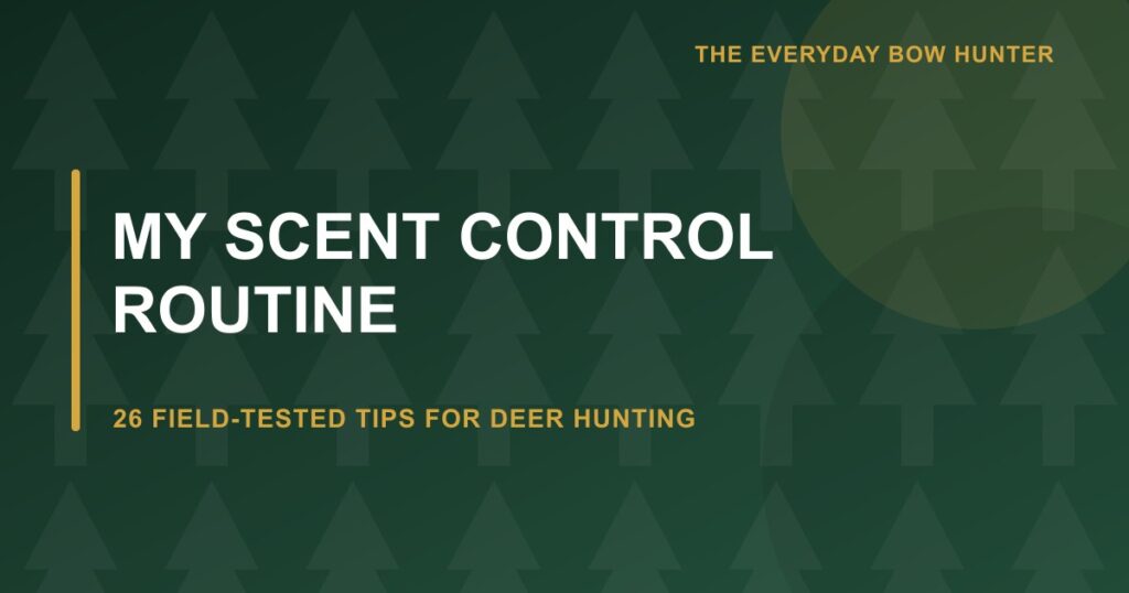My complete 26-step scent-control routine for deer hunting